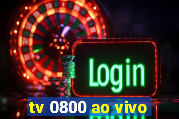 tv 0800 ao vivo